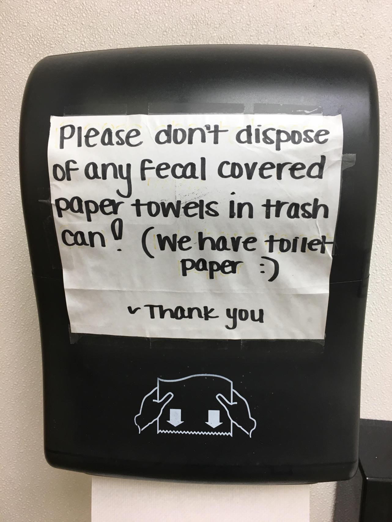 Please don't dispose of any fecal covered paper towels in trash can! we have toilet paper Thank you