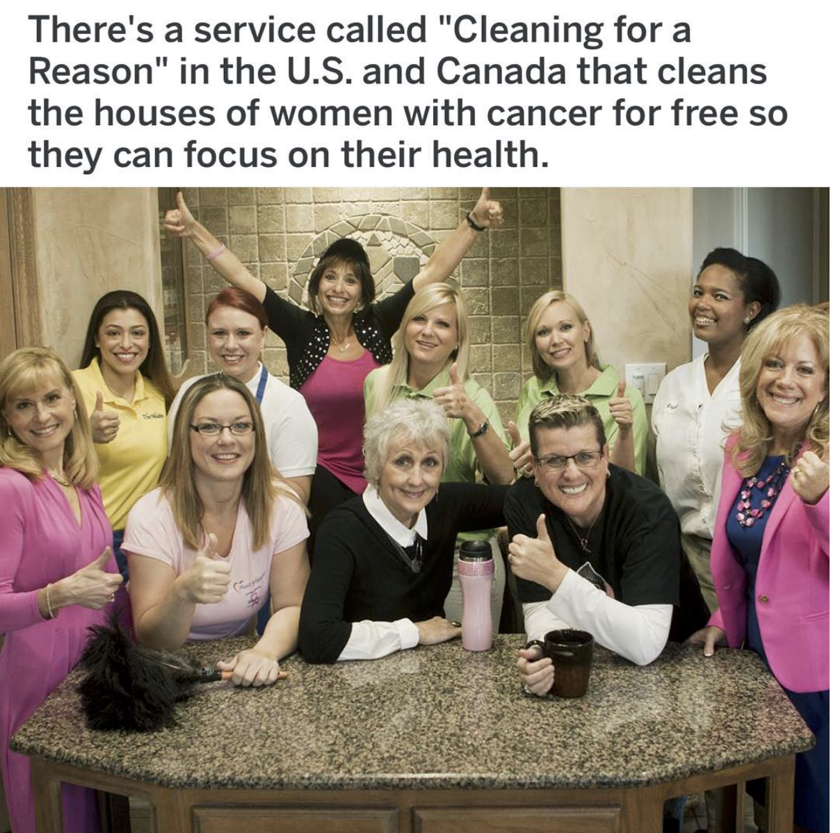 wholesome memes cleans - There's a service called "Cleaning for a Reason" in the U.S. and Canada that cleans the houses of women with cancer for free so they can focus on their health.