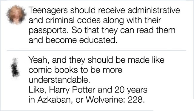 max dupain - Teenagers should receive administrative and criminal codes along with their passports. So that they can read them and become educated. Yeah, and they should be made comic books to be more understandable. , Harry Potter and 20 years in Azkaban