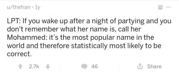 handwriting - uthefranly Lpt If you wake up after a night of partying and you don't remember what her name is, call her Mohammed it's the most popular name in the world and therefore statistically most ly to be correct. 46 U