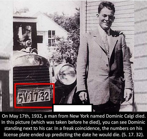 haunting did you know strange facts - 51732 On May 17th, 1932, a man from New York named Dominic Calgi died. In this picture which was taken before he died, you can see Dominic standing next to his car. In a freak coincidence, the numbers on his license p