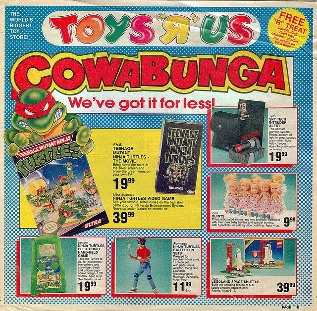 toys r us 1990 - The. "World'S Biggest Free "R" Treat ample Pack coupons, goodies Toys Us 40 Cowabunga We've got it for less! Sdy Tech Teenage Intruder Theme Warning system Ter Lo Ninua Teenage Mutant Ninja Ehe. Teenage Mutant Ninja Turtles The Movie Brin