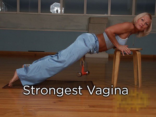 Tatiata Kozhevnikova, of Russia has the strongest vagina on record. To attain the record, she lifted almost 31 pounds.