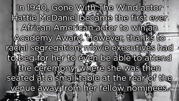 monochrome photography - In 1940, Gone With The Wind actor Hattie McDaniel became the first ever African American actor to winian Academy Award. However, thanks to racial segregation, movie executives had to beg for her to even be able to attend the cerem