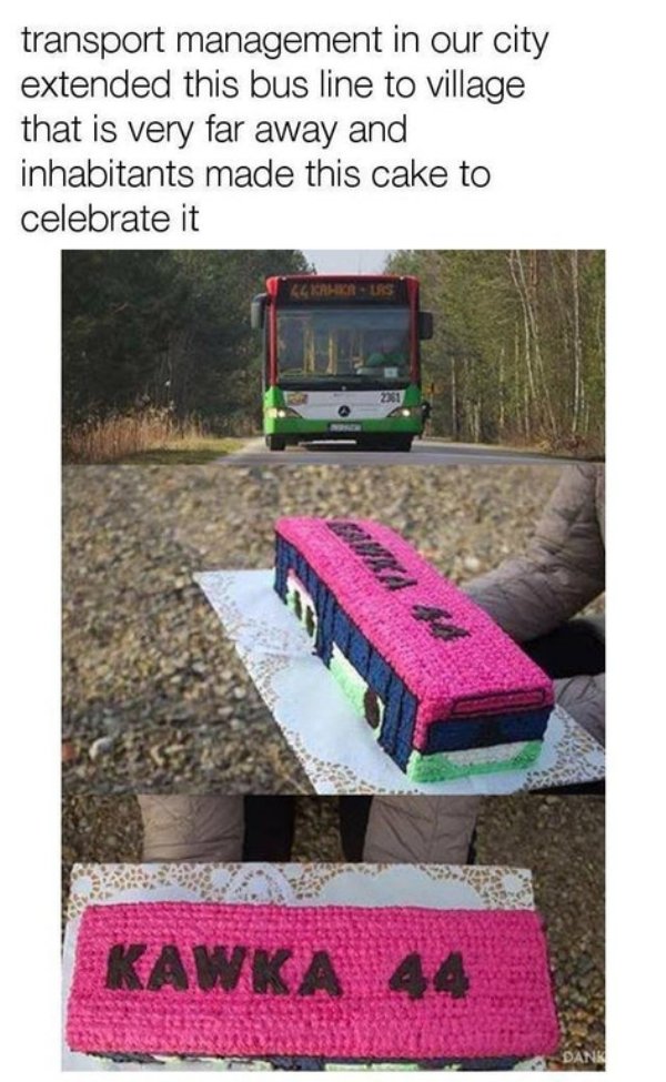 wholesome meme about vehicle - transport management in our city extended this bus line to village that is very far away and inhabitants made this cake to celebrate it Kawka 44