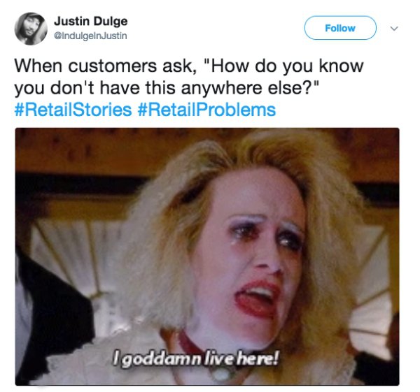 god damn live here meme - Justin Dulge Justin When customers ask, "How do you know you don't have this anywhere else?" Stories Igoddamn live here!