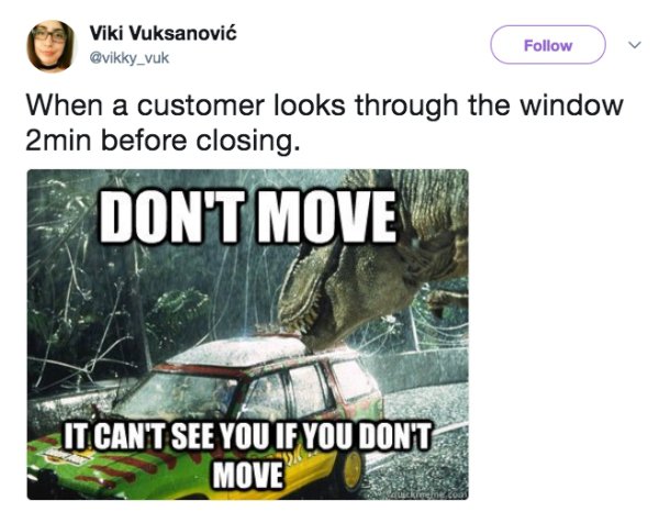 tree - Viki Vuksanovi When a customer looks through the window 2min before closing. Don'T Move It Can'T See You If You Don'T S Move