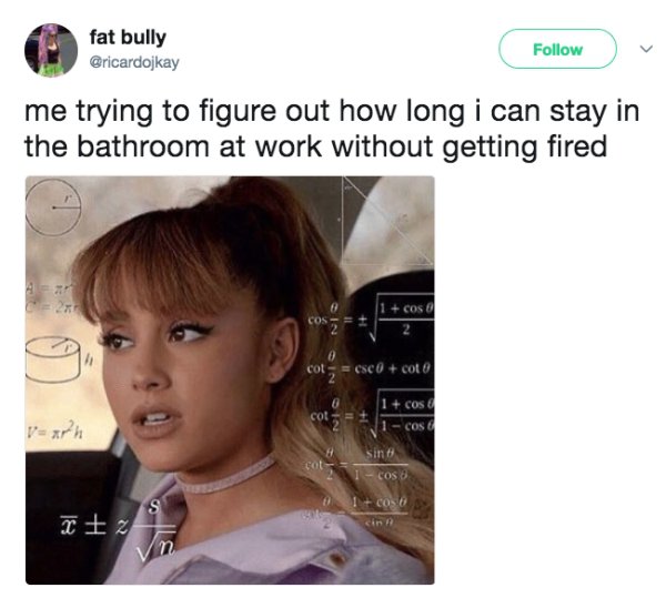 i m not looking for a relationship meme - fat bully me trying to figure out how long i can stay in the bathroom at work without getting fired Csco cote 1 cosa col 1Cos Vaxh sino cot coso 01 cos sin I z