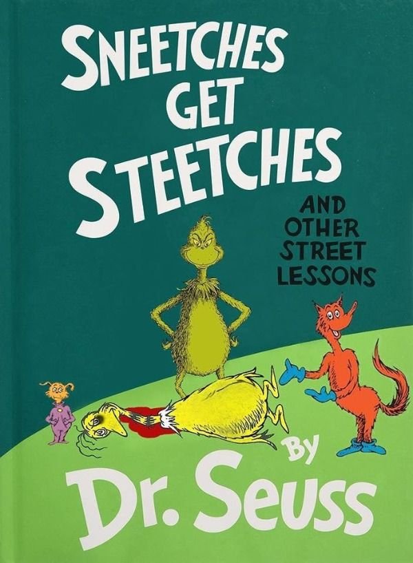 dr seuss book memes - Sneetches Get Steetches And Other Street Lessons Dr. Seuss