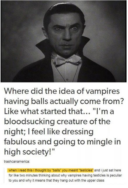 gentleman - Where did the idea of vampires having balls actually come from? what started that... "I'm a bloodsucking creature of the night; I feel dressing fabulous and going to mingle in high society!" trashcanamerica when I read this thought by balls yo