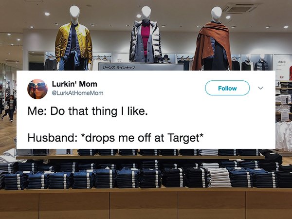 Lurkin' Mom Mom Me Do that thing I . Husband drops me off at Target Fleres