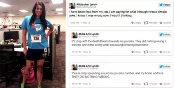 In November 2013, Alicia Ann Lynch posted her Halloween costume on Instagram: a Boston Marathon bombing victim. Hilarious! (If you’re a goddamned sociopath). Lynch was fired and her and her family received a ton of hate and threats online.