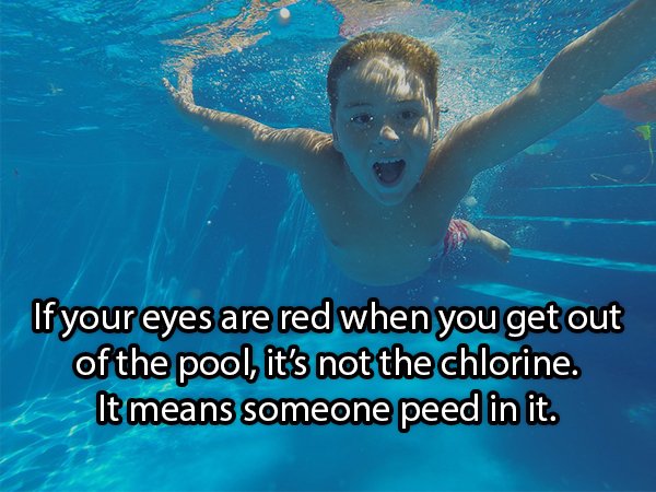 If your eyes are red when you get out of the pool, it's not the chlorine. It means someone peed in it.