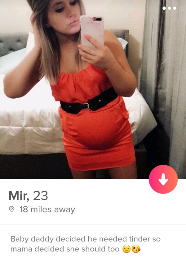 tinder- pregnant women on tinder - Mir, 23 18 miles away Baby daddy decided he needed tinder so mama decided she should too