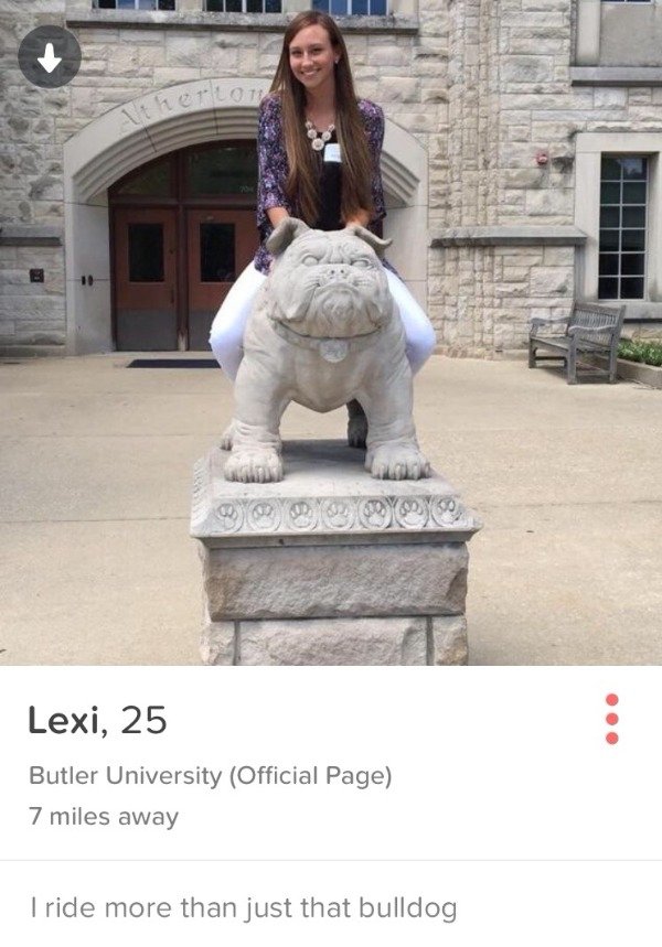 tinder- people with no shame - Lexi, 25 Butler University Official Page 7 miles away I ride more than just that bulldog