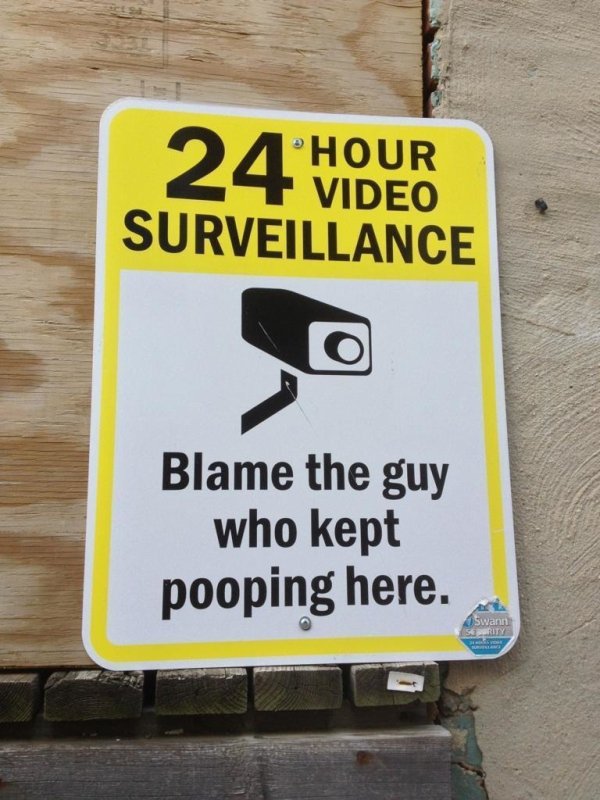 funniest signs ever - Hour 24 Video Surveillance Blame the guy who kept pooping here. Swann Rity
