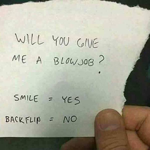 handwriting - Will You Give Me A Blowjob? Smile Yes Back Flip No