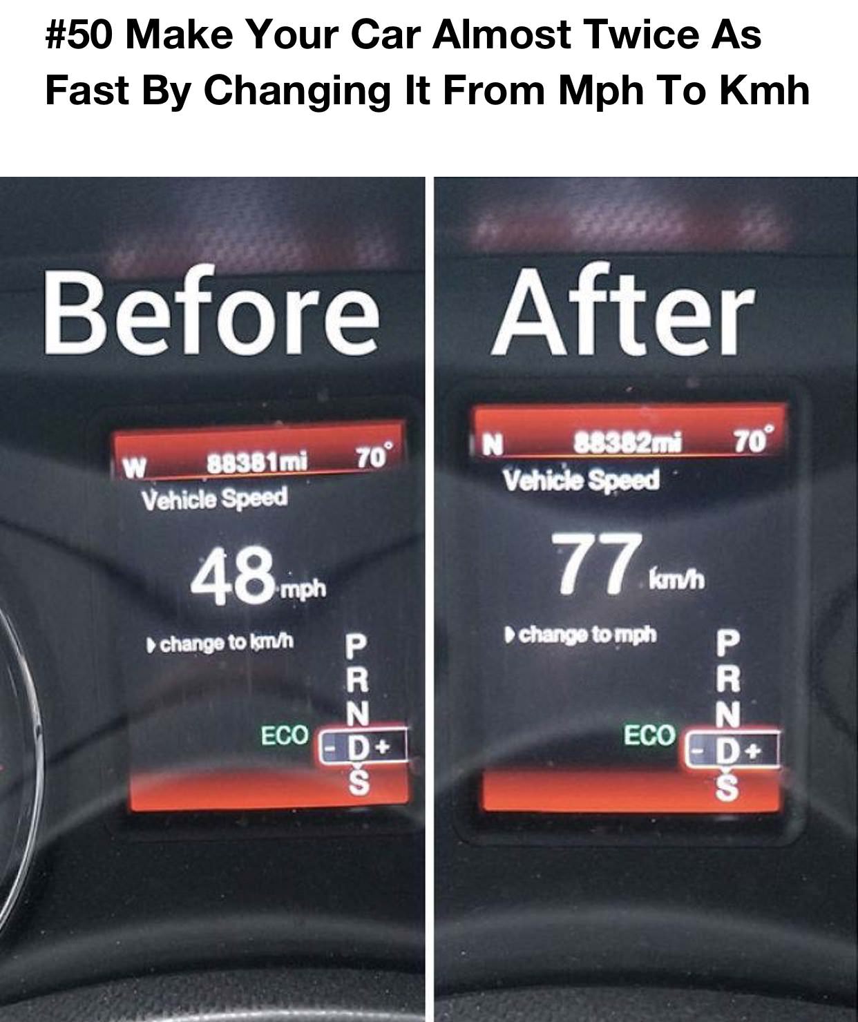 top life hacks - Make Your Car Almost Twice As Fast By Changing It From Mph To Kmh Before After In 70 70 88381mi Vehicle Speed 88382mi Vehicle Speed 48 mph kmh change to kmin change to mph P R R Ecod Eco