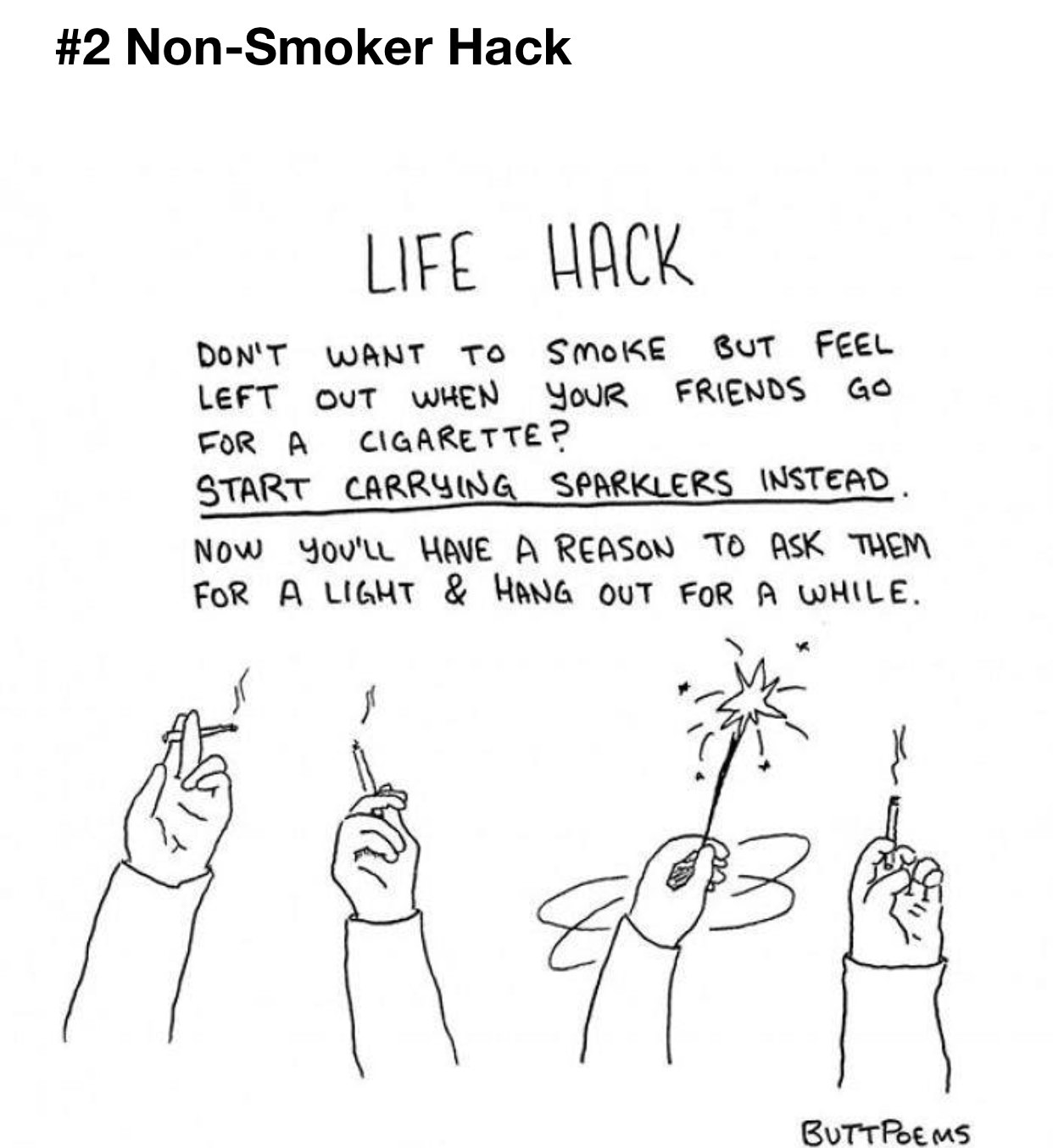 funny life tips meme - NonSmoker Hack Life Hack Don'T Want To Smoke But Feel Left Out When Your Friends Go For A Cigarette? Start Carrying Sparklers Instead Now You'Ll Have A Reason To Ask Them For A Light & Hang Out For A While. Butt Poems