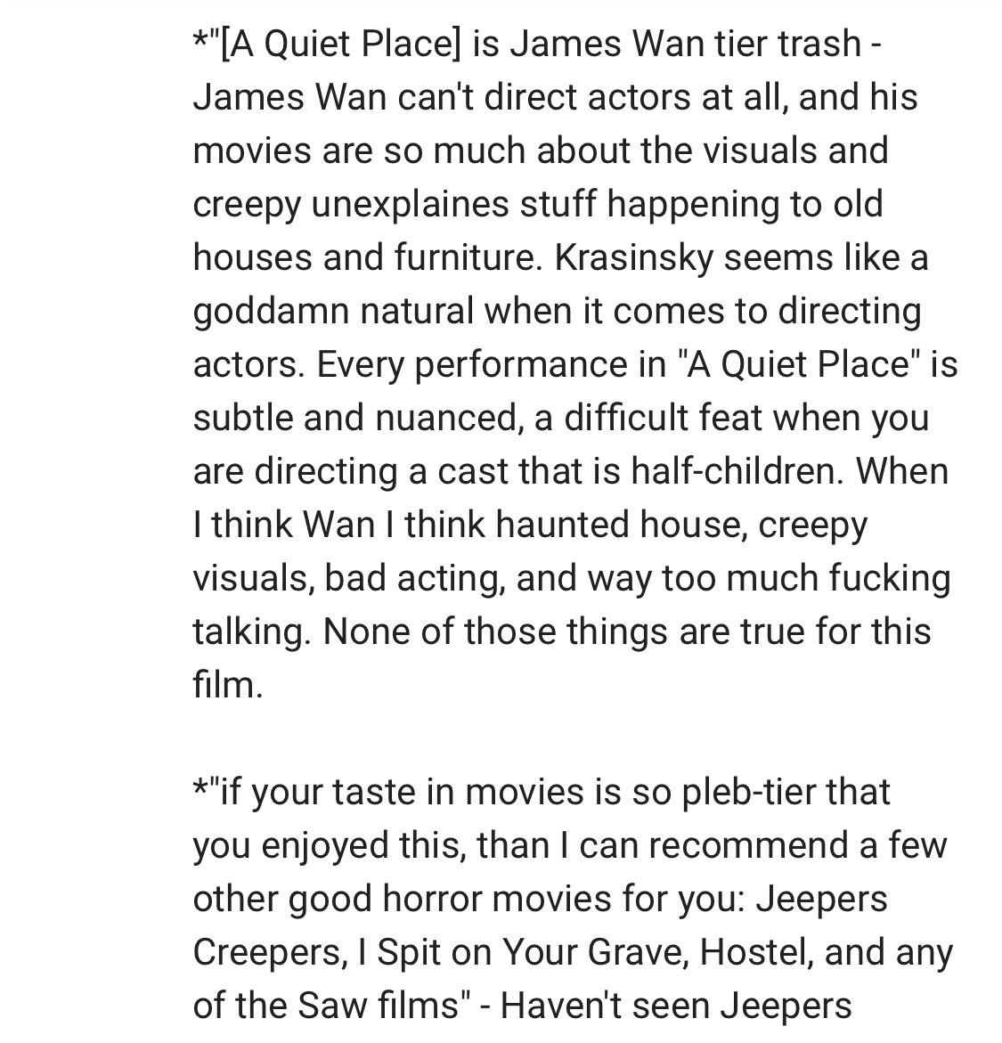 crazy things parents text - "A Quiet Place is James Wan tier trash James Wan can't direct actors at all, and his movies are so much about the visuals and creepy unexplaines stuff happening to old houses and furniture. Krasinsky seems a goddamn natural whe