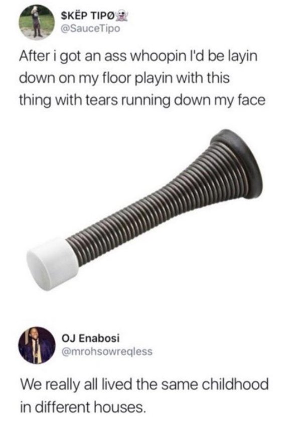 nostalgic relatable posts - $Kp Tipo After i got an ass whoopin I'd be layin down on my floor playin with this thing with tears running down my face Oj Enabosi We really all lived the same childhood in different houses.