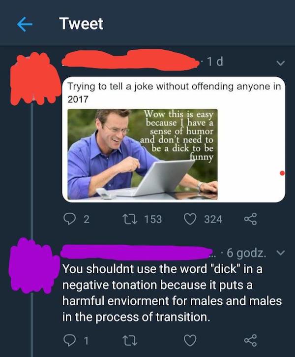 missed - department of justice - f Tweet 10v Trying to tell a joke without offending anyone in 2017 Wow this is easy because I have a sense of humor and don't need to be a dick to be funny O 2 C2 153 324 ... 6 godz. You shouldnt use the word "dick" in a n