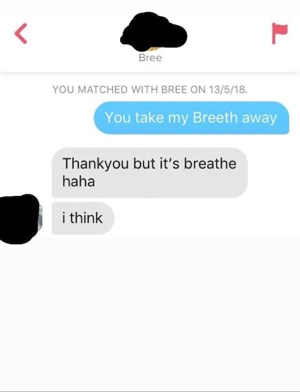 missed - communication - Bree You Matched With Bree On 13518. You take my Breeth away Thankyou but it's breathe haha i think