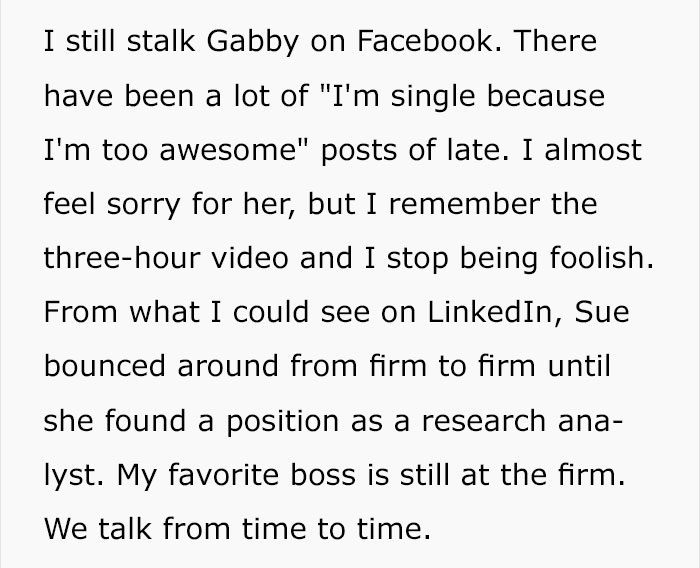 hilarious quotes - I still stalk Gabby on Facebook. There have been a lot of "I'm single because I'm too awesome" posts of late. I almost feel sorry for her, but I remember the threehour video and I stop being foolish. From what I could see on LinkedIn, S
