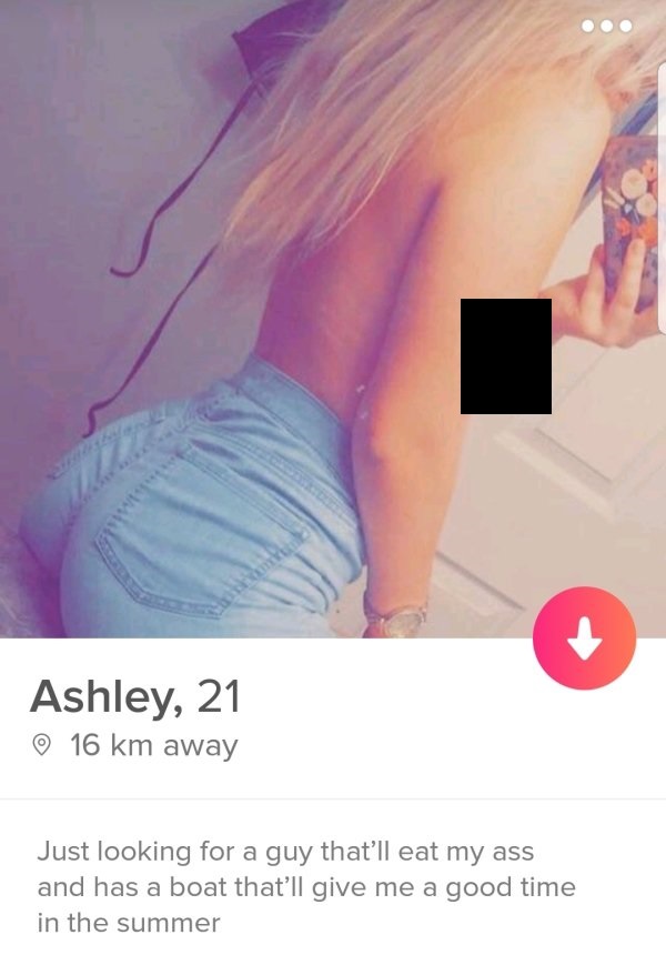 tindershoulder - Ashley, 21 16 km away Just looking for a guy that'll eat my ass and has a boat that'll give me a good time in the summer