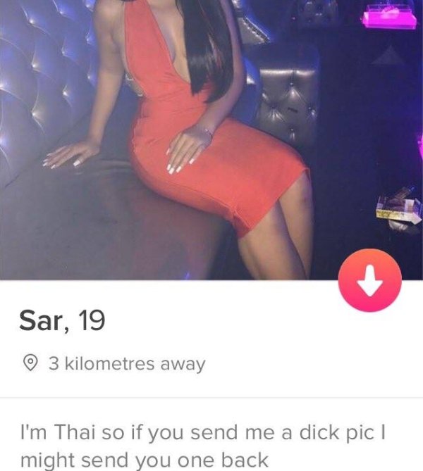 tinderfunny dick - Sar, 19 3 kilometres away I'm Thai so if you send me a dick pic | might send you one back