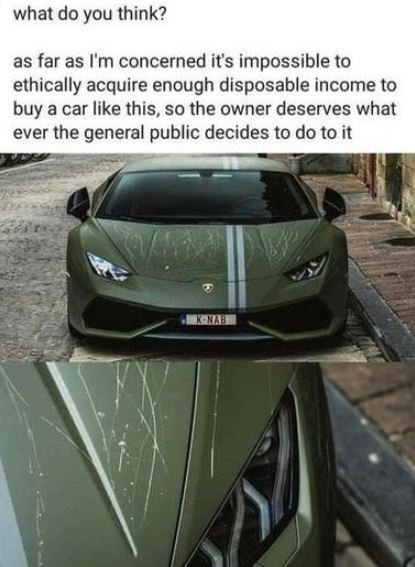lamborghini huracan scratched - what do you think? as far as I'm concerned it's impossible to ethically acquire enough disposable income to buy a car this, so the owner deserves what ever the general public decides to do to it