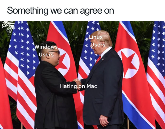 Trump meme with Kim trump handshake kim - Something we can agree on Linux Users Windows Users Hating on Mac