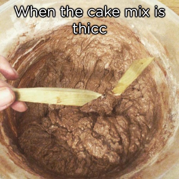 mixture - When the cake mix is thicc