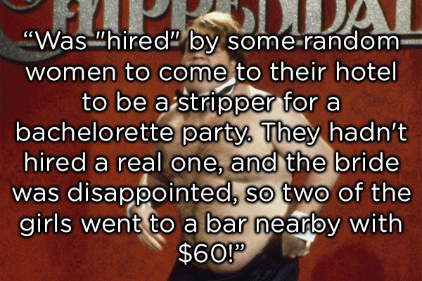 bennion deville homes - "Was "hired" by some random women to come to their hotel to be a stripper for a bachelorette party. They hadn't hired a real one, and the bride was disappointed, so two of the girls went to a bar nearby with $60!