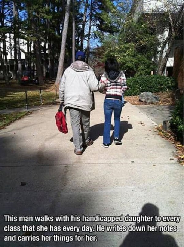 faith in humanity all human beings - Won This man walks with his handicapped daughter to every class that she has every day. He writes down her notes and carries her things for her.