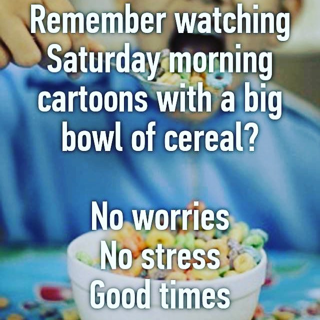 photo caption - Remember watching Saturday morning cartoons with a big bowl of cereal? No worries No stress Good times