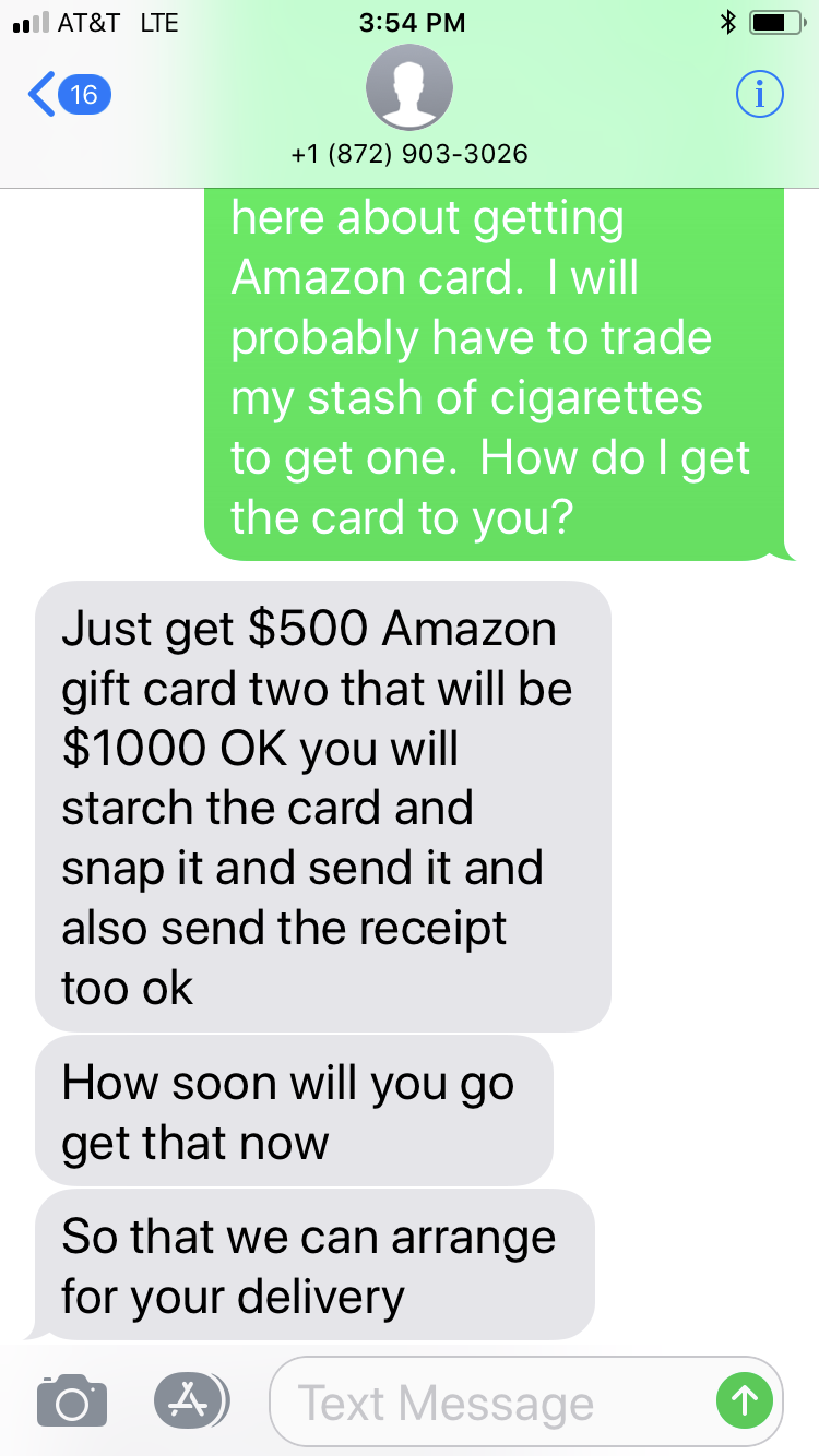 number - At&T Lte 1 872 9033026 here about getting Amazon card. I will probably have to trade my stash of cigarettes to get one. How do I get the card to you? Just get $500 Amazon gift card two that will be $1000 Ok you will starch the card and snap it an