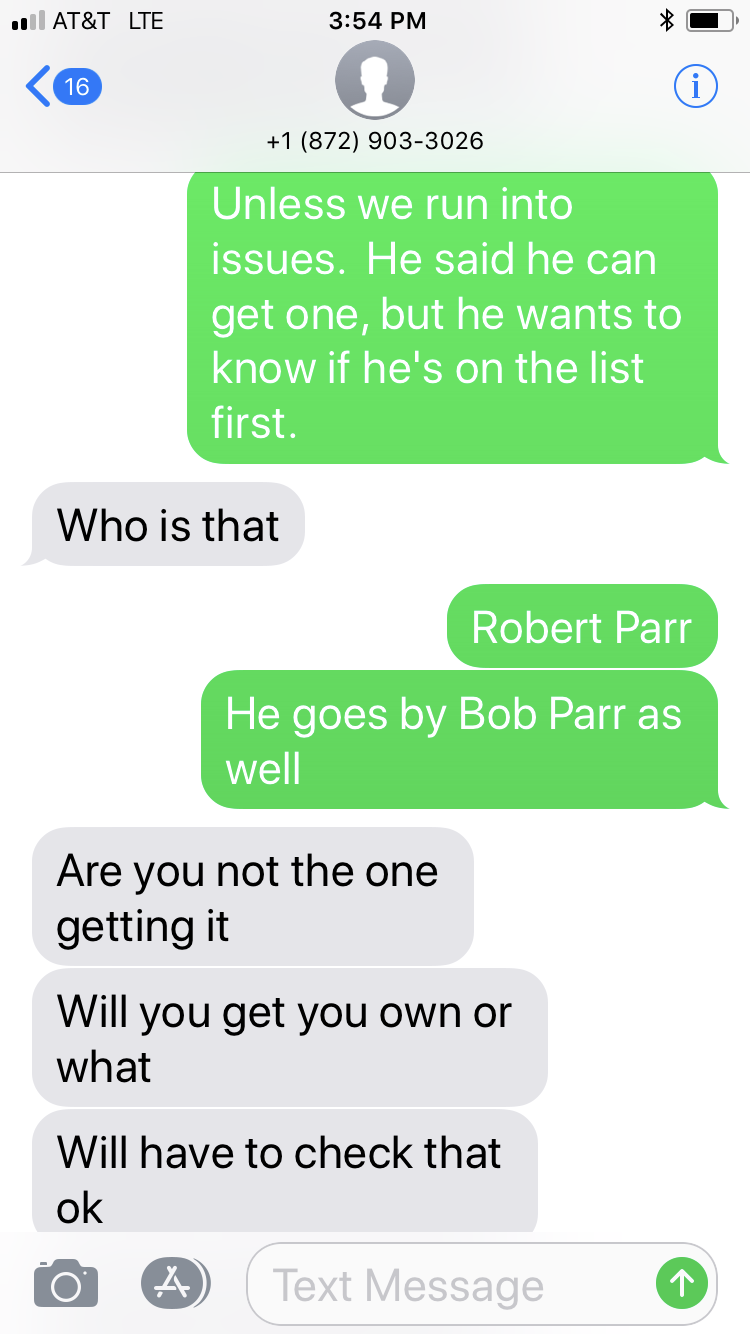 number - At&T Lte 1 872 9033026 Unless we run into issues. He said he can get one, but he wants to know if he's on the list first. Who is that Robert Parr He goes by Bob Parr as well Are you not the one getting it Will you get you own or what Will have to