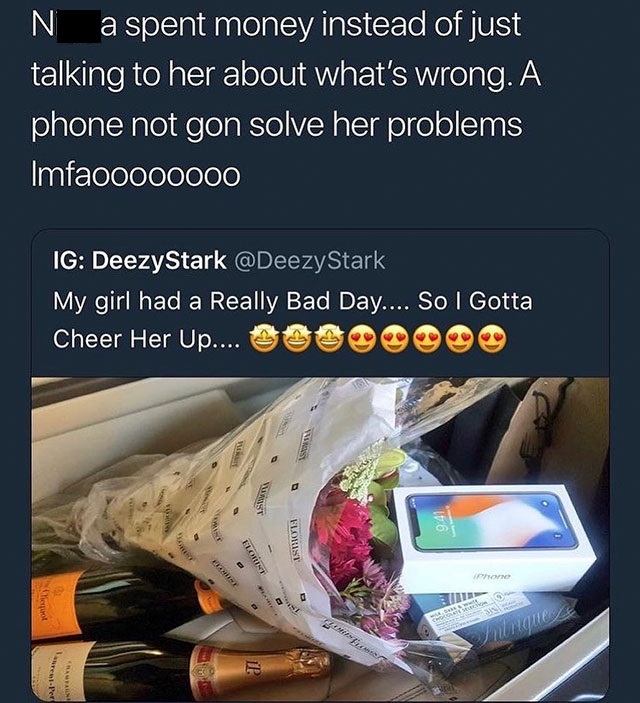 media - N a spent money instead of just talking to her about what's wrong. A phone not gon solve her problems Imfaoooo0000 Ig DeezyStark My girl had a Really Bad Day.... So I Gotta Cheer Her Up.... 228 Erorist