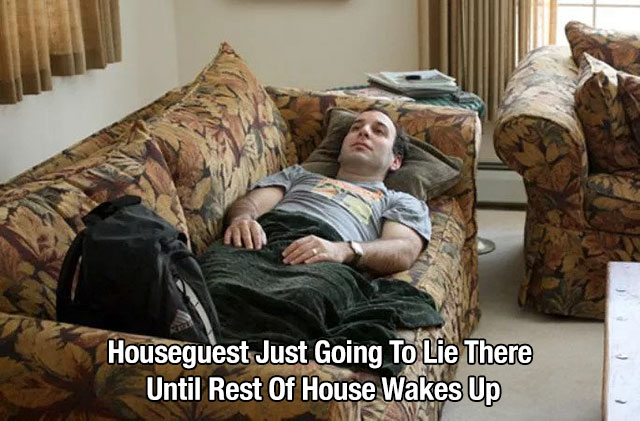 photo caption - Houseguest Just Going To Lie There Until Rest Of House Wakes Up