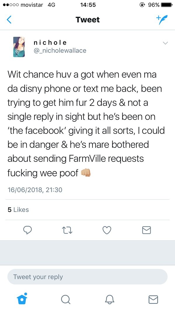 scottish memes - .000 movistar 4G 96% Tweet nicholewallace Wit chance huv a got when even ma da disny phone or text me back, been trying to get him fur 2 days & not a single in sight but he's been on 'the facebook' giving it all sorts, I could be in dange