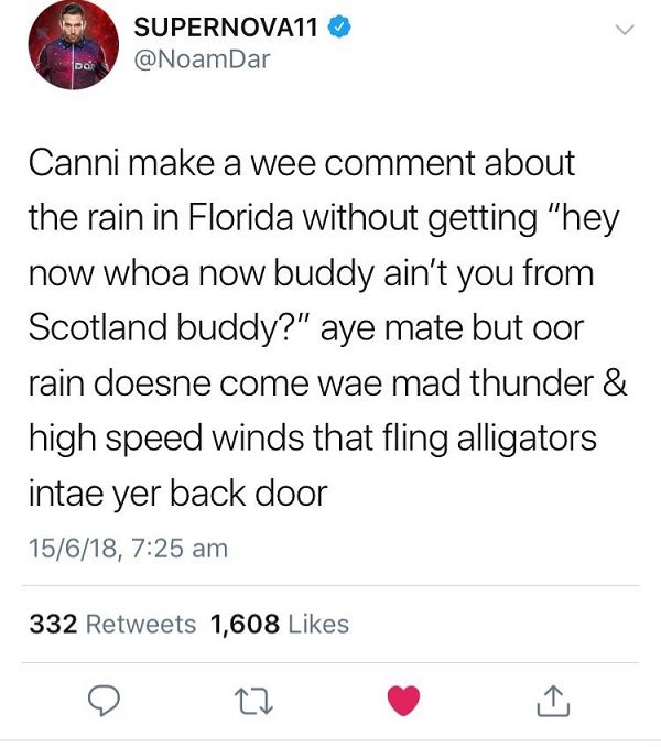 scottish twitter posts - SUPERNOVA11 Dar Canni make a wee comment about the rain in Florida without getting
