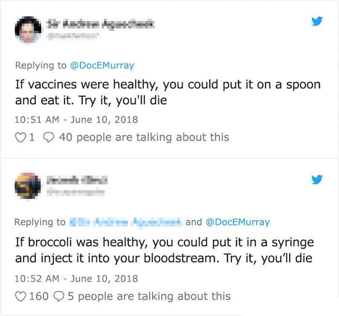 angle - @ DocMurray If vaccines were healthy, you could put it on a spoon and eat it. Try it, you'll die 1 and If broccoli was healthy, you could put it in a syringe and inject it into your bloodstream. Try it, you'll die 160 9