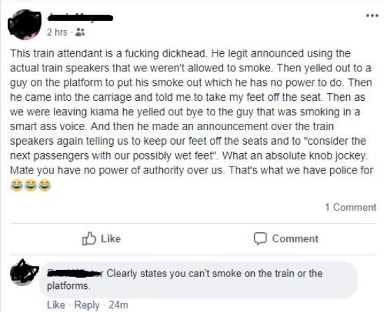 screenshot - 2 hrs This train attendant is a fucking dickhead. He legit announced using the actual train speakers that we weren't allowed to smoke. Then yelled out to a guy on the platform to put his smoke out which he has no power to do. Then he came int