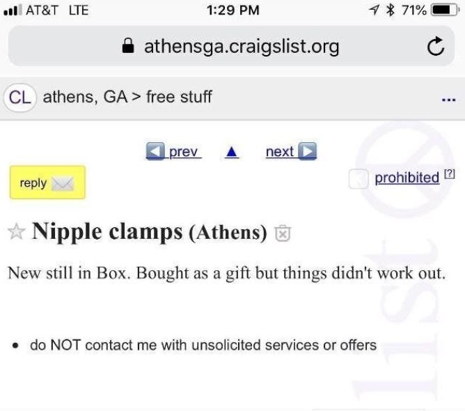web page - .At&T Lte 1 71% athensga.craigslist.org Cl athens, Ga > free stuff prev next D prohibited ? Nipple clamps Athens New still in Box. Bought as a gift but things didn't work out. . do Not contact me with unsolicited services or offers