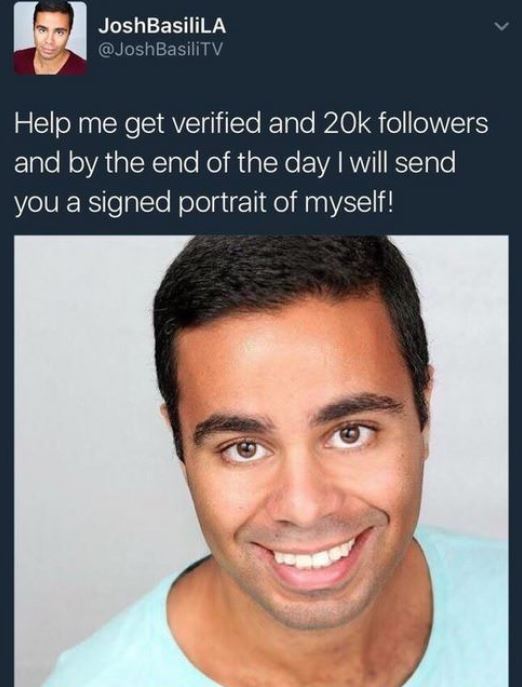 photo caption - JoshBasilica JoshBasiliLA Help me get verified and 20k ers and by the end of the day I will send, you a signed portrait of myself!