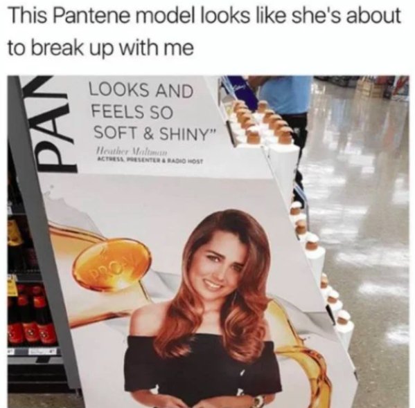relationship meme of breakup memes This Pantene model looks she's about to break up with me Pati Looks And Feels So Soft & Shiny" Heither Walt Actressenter & Rasomos