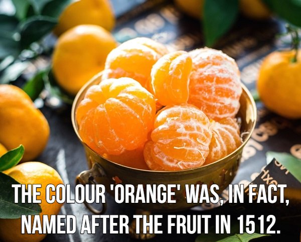 Health - The Colour 'Orange' Was, In Fact, Named After The Fruit In 1512.