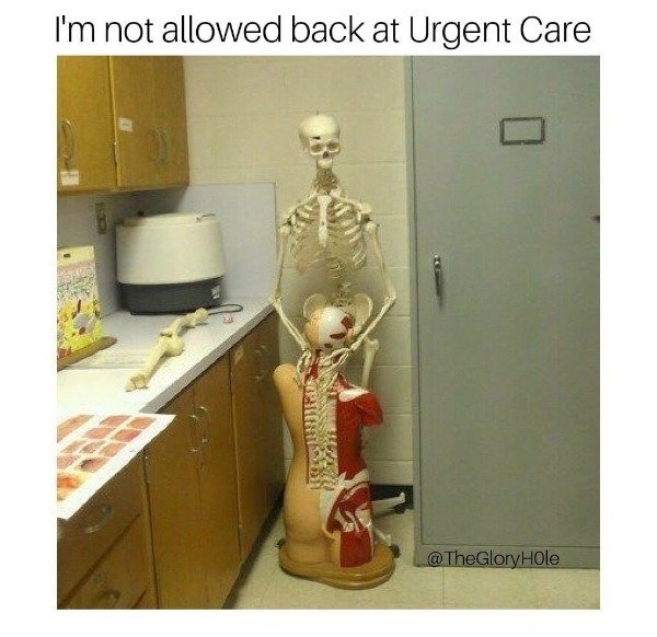 urgent care meme - I'm not allowed back at Urgent Care qua @ The Glory Hole