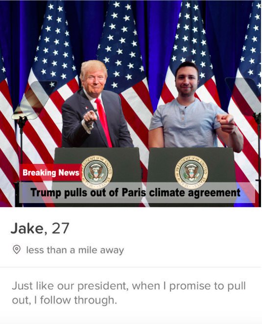 tinder- flag of the united states - Breaking News Trump pulls out of Paris climate agreement Jake, 27 less than a mile away Just our president, when I promise to pull out, I through.